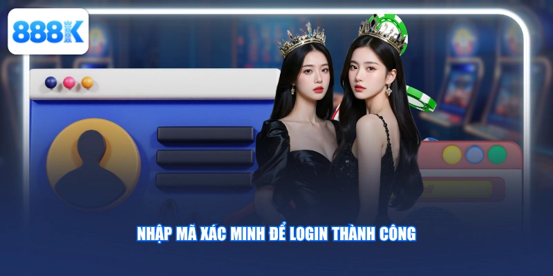 Nhập mã xác minh để login thành công